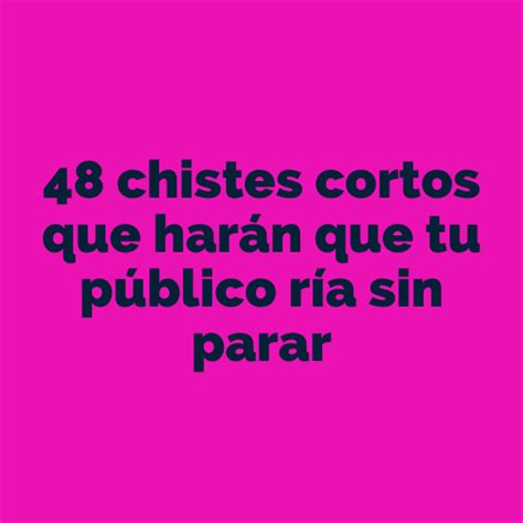 buenos chistes en español|91 chistes cortos que harán que tu público ría sin parar